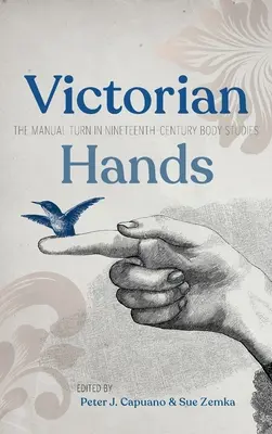 Wiktoriańskie dłonie: Manualny zwrot w dziewiętnastowiecznych badaniach nad ciałem - Victorian Hands: The Manual Turn in Nineteenth-Century Body Studies