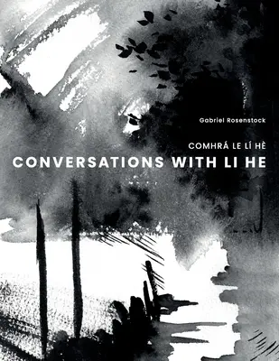 Rozmowy z Li He: Comhr Le L H - Conversations with Li He: Comhr Le L H