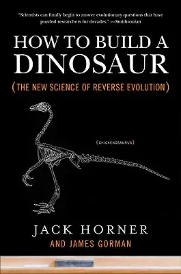 Jak zbudować dinozaura: nowa nauka o odwrotnej ewolucji - How to Build a Dinosaur: The New Science of Reverse Evolution