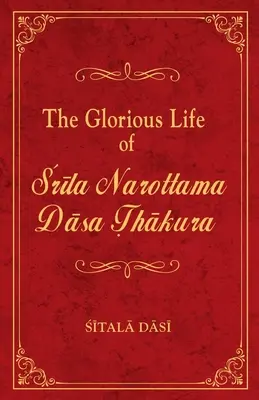 Chwalebne życie Śrila Narottamy Dasy Thakury - The Glorious Life of Srila Narottama Dasa Thakura