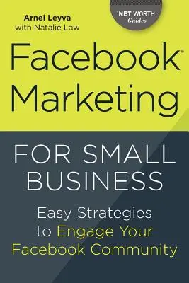 Marketing na Facebooku dla małych firm: Łatwe strategie angażowania społeczności na Facebooku - Facebook Marketing for Small Business: Easy Strategies to Engage Your Facebook Community