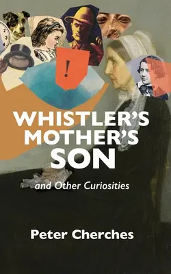 Syn matki Whistlera i inne ciekawostki - Whistler's Mother's Son and Other Curiosities