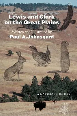 Lewis i Clark na Wielkich Równinach: Historia naturalna - Lewis and Clark on the Great Plains: A Natural History