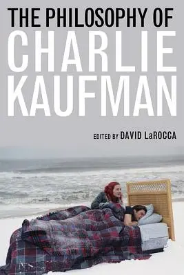 Filozofia Charliego Kaufmana - The Philosophy of Charlie Kaufman