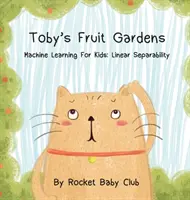 Toby's Fruit Gardens: Uczenie maszynowe dla dzieci: Rozdzielność liniowa - Toby's Fruit Gardens: Machine Learning For Kids: Linear Separability