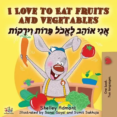 Uwielbiam jeść owoce i warzywa (dwujęzyczna książka angielsko-hebrajska) - I Love to Eat Fruits and Vegetables (English Hebrew Bilingual Book)