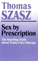 Seks na receptę: Zaskakująca prawda o dzisiejszej terapii seksualnej - Sex by Prescription: The Startling Truth about Today's Sex Therapy