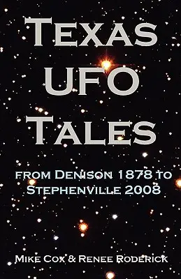 Teksańskie opowieści o UFO: Od Denison 1878 do Stephenville 2008 - Texas UFO Tales: From Denison 1878 to Stephenville 2008