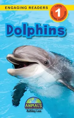 Delfiny: Zwierzęta, które robią różnicę! (Angażujące czytanki, poziom 1) - Dolphins: Animals That Make a Difference! (Engaging Readers, Level 1)