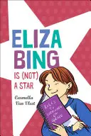 Eliza Bing (nie) jest gwiazdą - Eliza Bing Is (Not) a Star