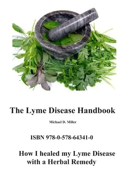 Podręcznik boreliozy: Jak pokonałem boreliozę za pomocą ziołowego remedium - The Lyme Disease Handbook: How I beat Lyme Disease with a Herbal Remedy