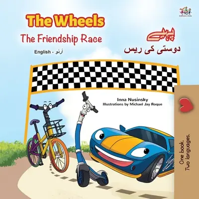 The Wheels - The Friendship Race (English Urdu Bilingual Book for Kids) - The Wheels -The Friendship Race (English Urdu Bilingual Book for Kids)