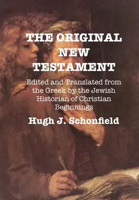 Oryginalny Nowy Testament: Zredagowany i przetłumaczony z greki przez żydowskiego historyka początków chrześcijaństwa - The Original New Testament: Edited and Translated from the Greek by the Jewish Historian of Christian Beginnings