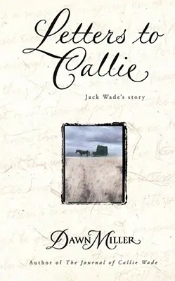 Listy do Callie: Historia Jacka Wade'a - Letters to Callie: Jack Wade's Story