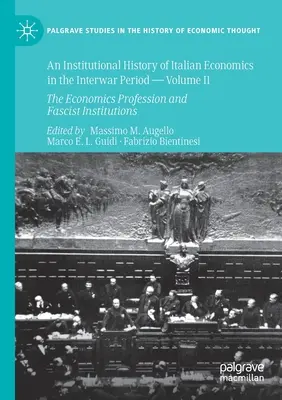 Instytucjonalna historia włoskiej ekonomii w okresie międzywojennym - tom II: Zawód ekonomisty i instytucje faszystowskie - An Institutional History of Italian Economics in the Interwar Period -- Volume II: The Economics Profession and Fascist Institutions