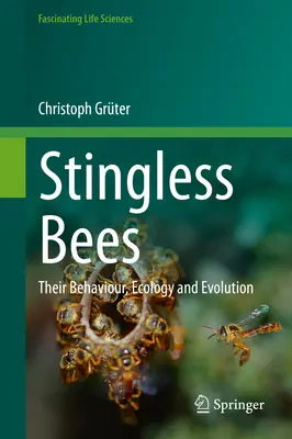 Pszczoły bezżądłowe: Ich zachowanie, ekologia i ewolucja - Stingless Bees: Their Behaviour, Ecology and Evolution