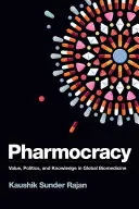 Farmakokracja: Wartość, polityka i wiedza w globalnej biomedycynie - Pharmocracy: Value, Politics, and Knowledge in Global Biomedicine
