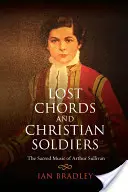 Zagubione akordy i chrześcijańscy żołnierze: Muzyka sakralna Arthura Sullivana - Lost Chords and Christian Soldiers: The Sacred Music of Arthur Sullivan