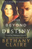 Love Beyond Destiny: Szkocki romans o podróżach w czasie - Love Beyond Destiny: A Scottish, Time Travel Romance