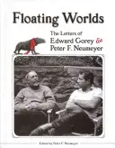 Pływające światy: Listy Edwarda Goreya i Petera F. Neumeyera - Floating Worlds: The Letters of Edward Gorey & Peter F. Neumeyer