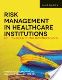 Zarządzanie ryzykiem w instytucjach opieki zdrowotnej: Ograniczanie odpowiedzialności i poprawa opieki - Risk Management in Health Care Institutions: Limiting Liability and Enhancing Care