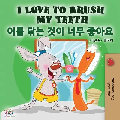 Kocham myć zęby (dwujęzyczna książka angielsko-koreańska) - I Love to Brush My Teeth (English Korean Bilingual Book)