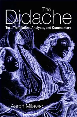 Didache: Tekst, tłumaczenie, analiza i komentarz - The Didache: Text, Translation, Analysis, and Commentary