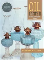 Lampy naftowe II: Szklane lampy naftowe (nowe wydanie) - Oil Lamps II: Glass Kerosene Lamps (New Edition)