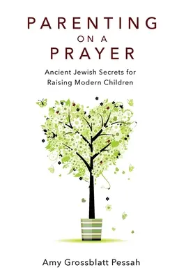 Rodzicielstwo na modlitwie: Starożytne żydowskie sekrety wychowywania współczesnych dzieci - Parenting on a Prayer: Ancient Jewish Secrets for Raising Modern Children