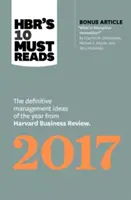 Hbr's 10 Must Reads 2017: Ostateczne pomysły na zarządzanie roku od Harvard Business Review (z artykułem bonusowym „Czym jest przełomowa innowacja”) - Hbr's 10 Must Reads 2017: The Definitive Management Ideas of the Year from Harvard Business Review (with Bonus Article What Is Disruptive Innov