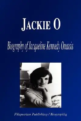 Jackie O: Biografia Jacqueline Kennedy Onassis (Biografia) - Jackie O: Biography of Jacqueline Kennedy Onassis