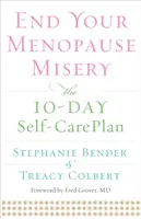 Skończ z nieszczęściem menopauzy: 10-dniowy plan samoopieki - End Your Menopause Misery: The 10-Day Self-Care Plan