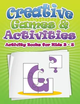 Kreatywne gry i zabawy (książki z ćwiczeniami dla dzieci w wieku 3-5 lat) - Creative Games & Activities (Activity Books for Kids Ages 3 - 5)