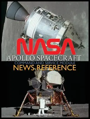 Informacje o module dowodzenia i serwisowym statku kosmicznego NASA Apollo - NASA Apollo Spacecraft Command and Service Module News Reference