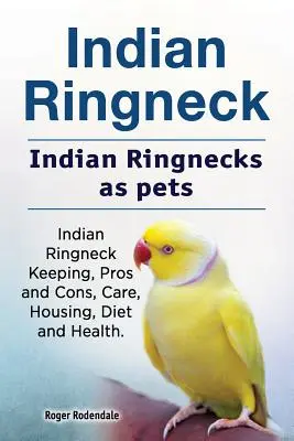 Ringneck indyjski. Ringneck indyjski jako zwierzę domowe. Ringneck indyjski Hodowla, wady i zalety, opieka, trzymanie, dieta i zdrowie. - Indian Ringneck. Indian Ringnecks as pets. Indian Ringneck Keeping, Pros and Cons, Care, Housing, Diet and Health.