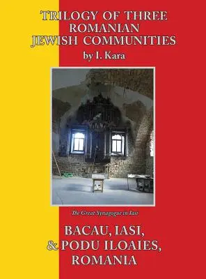 Trylogia trzech rumuńskich społeczności żydowskich: Bacau, Iasi i Podu Iloaiei - Trilogy of Three Romanian Jewish Communities: Bacau, Iasi and Podu Iloaiei