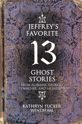 13 ulubionych opowieści o duchach Jeffreya - Jeffrey's Favorite 13 Ghost Stories