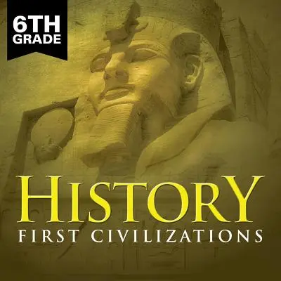 Historia 6 klasy: Pierwsze cywilizacje - 6th Grade History: First Civilizations