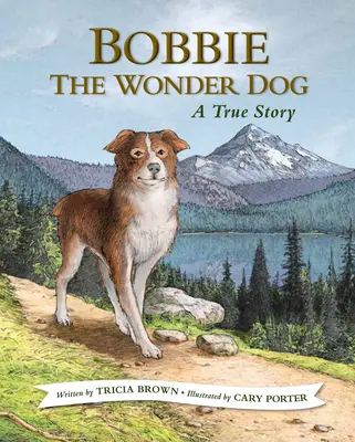 Bobbie the Wonder Dog: Prawdziwa historia - Bobbie the Wonder Dog: A True Story