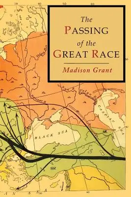 The Passing of the Great Race: kolorowe wydanie ilustrowane z oryginalnymi mapami - The Passing of the Great Race: Color Illustrated Edition with Original Maps