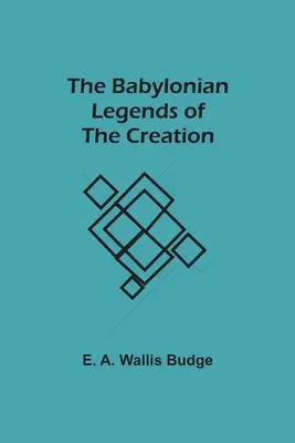 Babilońskie legendy o stworzeniu - The Babylonian Legends of the Creation