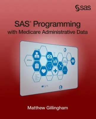 Programowanie SAS z wykorzystaniem danych administracyjnych Medicare - SAS Programming with Medicare Administrative Data