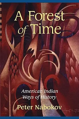 Las czasu: historia amerykańskich Indian - A Forest of Time: American Indian Ways of History