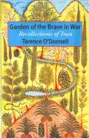 Ogród odważnych na wojnie: wspomnienia z Iranu - Garden of the Brave in War: Recollections of Iran