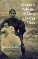 Wspomnienia z Madagaskaru i niewolnictwa na Czarnym Atlantyku - Memories of Madagascar and Slavery in the Black Atlantic