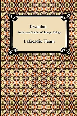 Kwaidan: Historie i studia nad dziwnymi rzeczami - Kwaidan: Stories and Studies of Strange Things