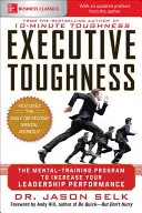 Wytrwałość menedżera: Program treningu mentalnego zwiększający wydajność przywództwa - Executive Toughness: The Mental-Training Program to Increase Your Leadership Performance