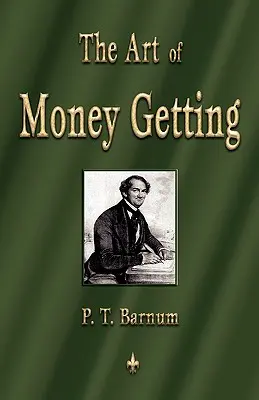 Sztuka zdobywania pieniędzy: Złote zasady zarabiania pieniędzy - The Art of Money Getting: Golden Rules for Making Money