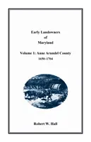 Wcześni właściciele ziemscy Maryland: Tom 1, Hrabstwo Anne Arundel, 1650-1704 - Early Landowners of Maryland: Volume 1, Anne Arundel County, 1650-1704