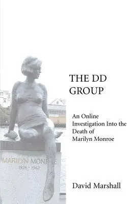 Grupa DD: Internetowe śledztwo w sprawie śmierci Marilyn Monroe - The DD Group: An Online Investigation Into the Death of Marilyn Monroe